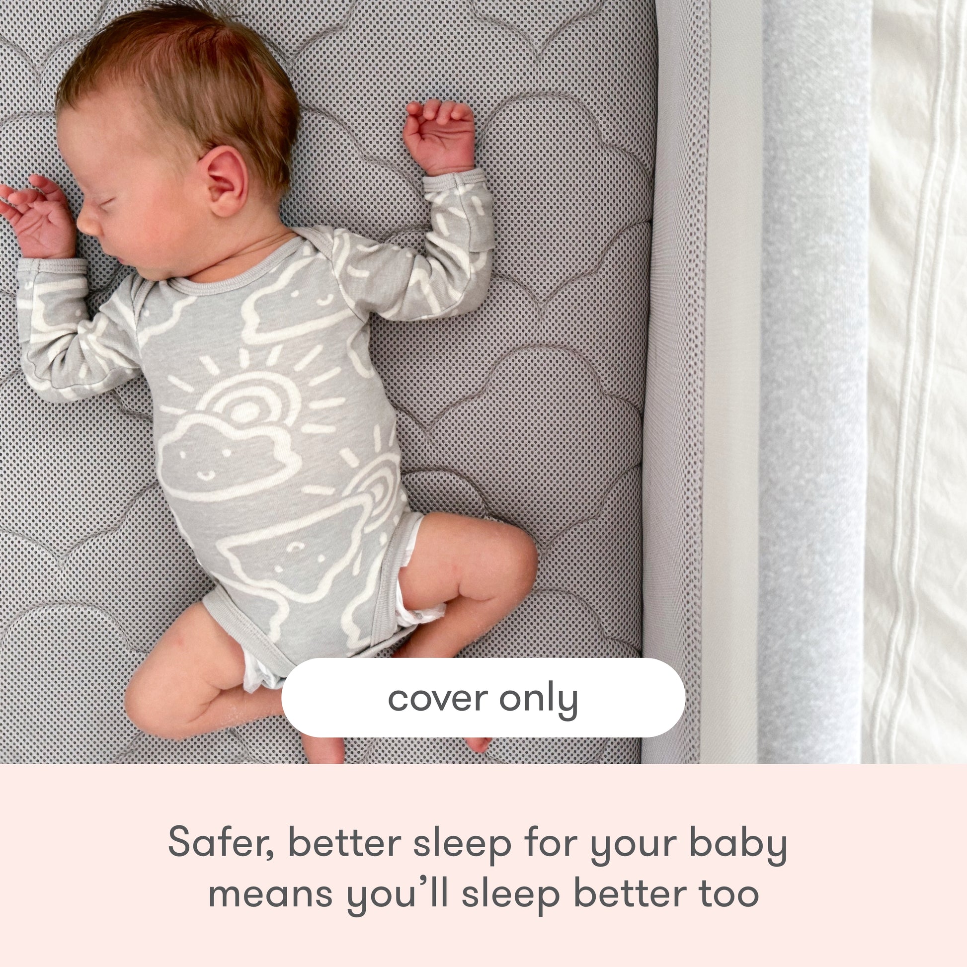A baby in a light onesie sleeps on the Newton Baby Extra Bassinet Mattress Cover, which is patterned and machine washable. Text reads, "Safer, better sleep for your baby means you’ll sleep better too." A label states, "cover only.