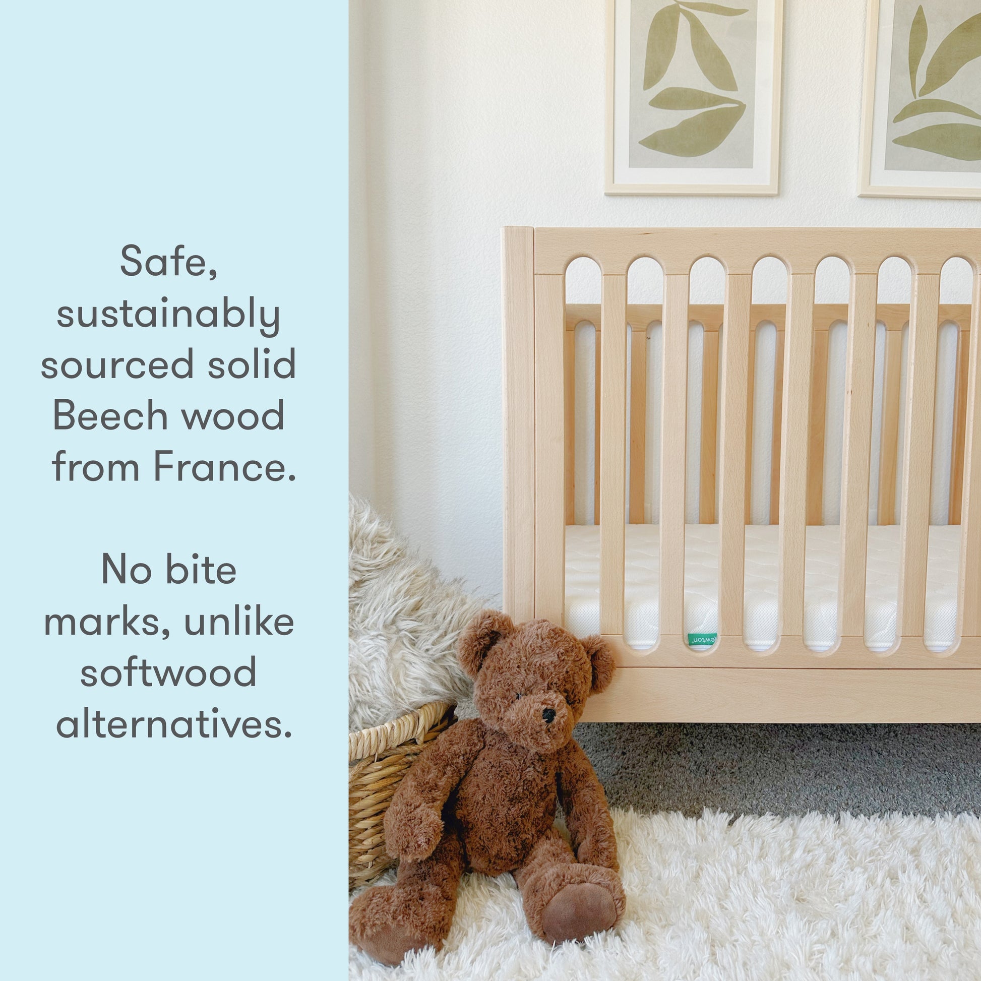 newton galileo crib in natural color in a nursery with stuffed animals, text reads "safe, sustainably sourced solid beech wood from France. No bite marks, unlike softwood alternatives.