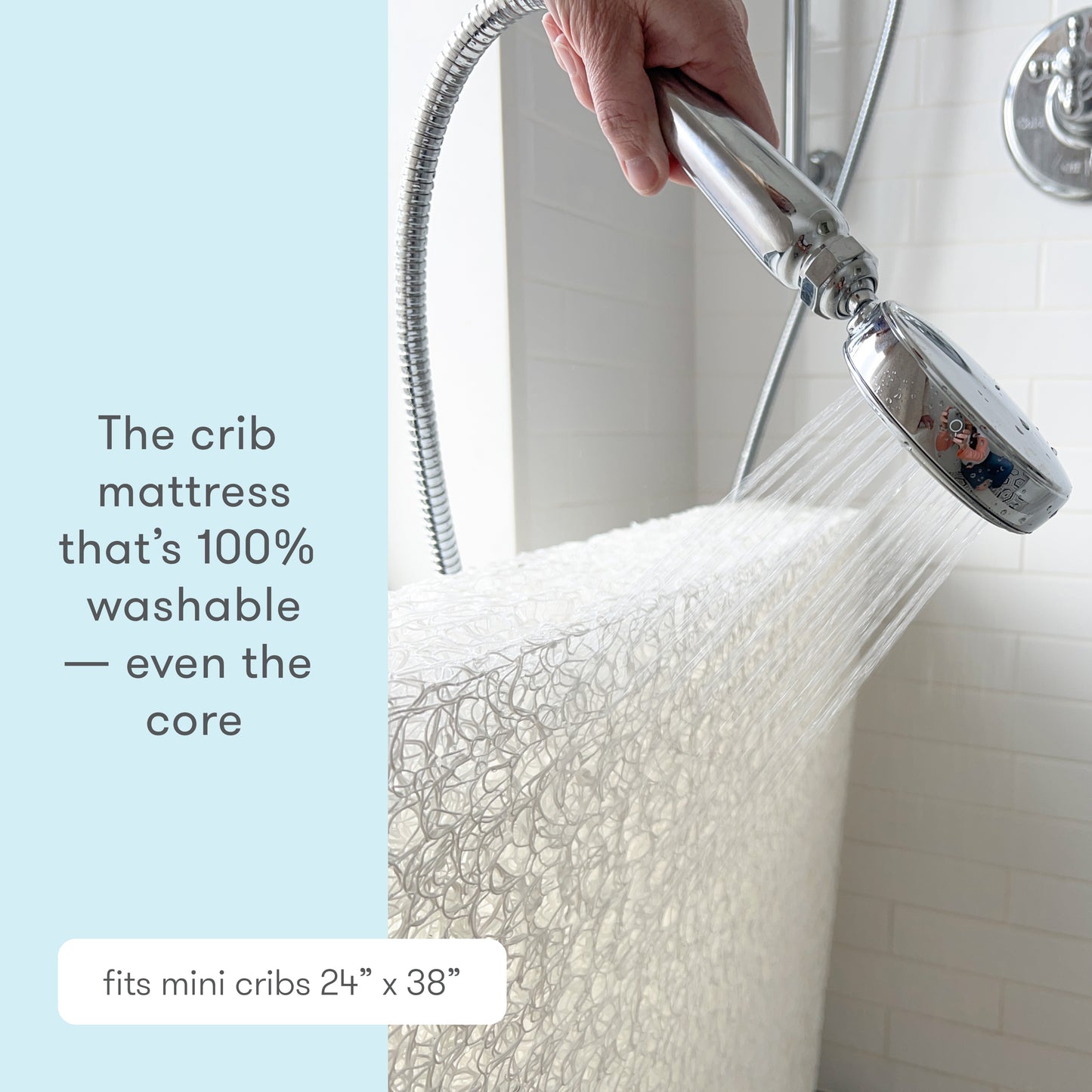 Image of a crib mattress being washed under a showerhead with text that reads, "The crib mattress that's 100% washable — even the core." 