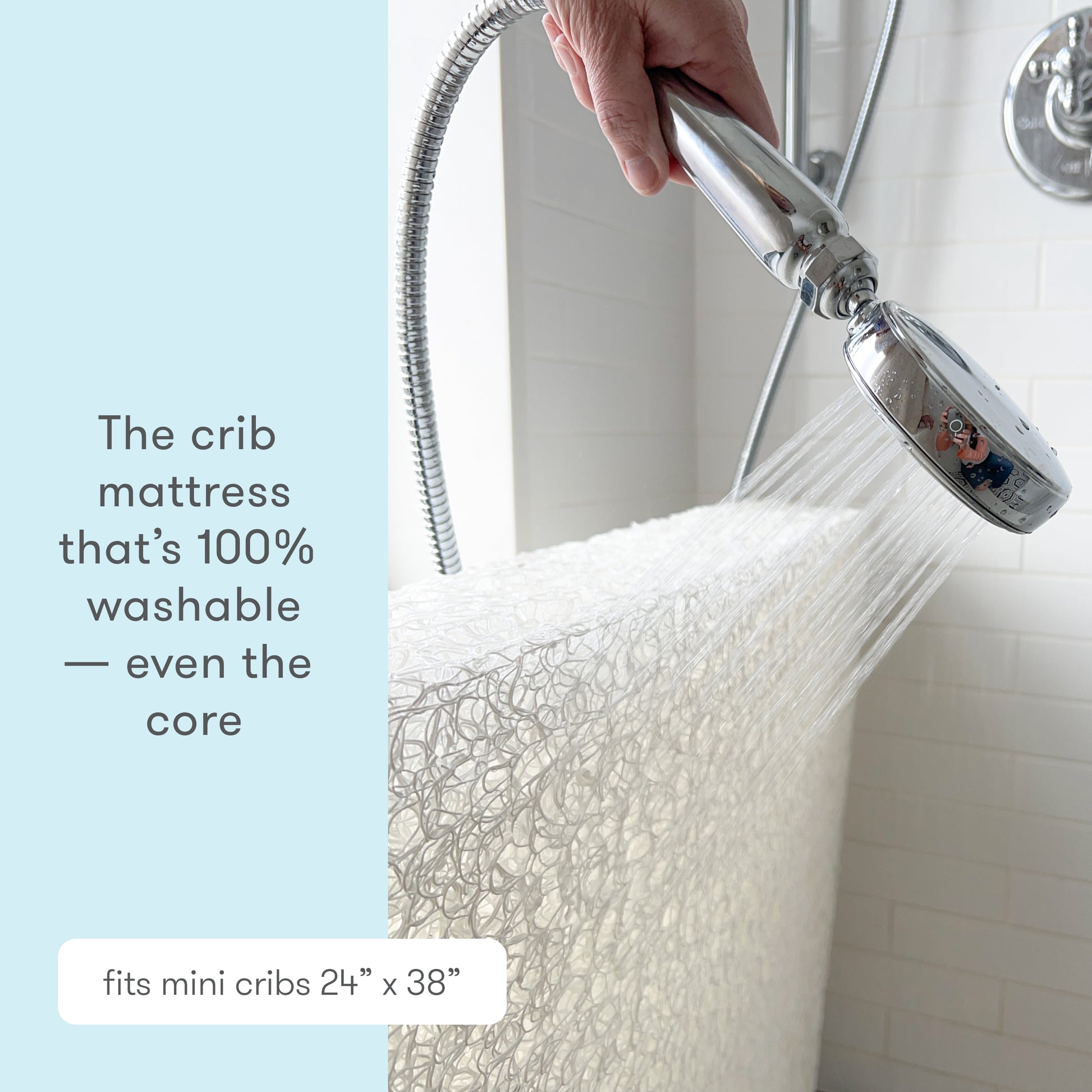 Image of a crib mattress being washed under a showerhead with text that reads, "The crib mattress that's 100% washable — even the core." 